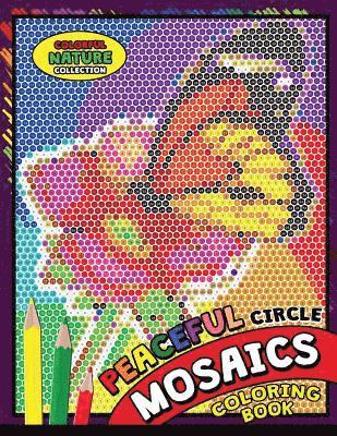 Peaceful Circle Mosaics Coloring Book: Colorful Nature Flowers and Animals Coloring Pages Color by Number Puzzle (Coloring Books for Grown-Ups) 1