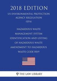 bokomslag Hazardous Waste Management System - Identification and Listing of Hazardous Waste - Amendment to Hazardous Waste Code F019 (Us Environmental Protectio