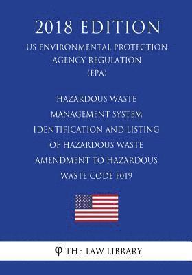 Hazardous Waste Management System - Identification and Listing of Hazardous Waste - Amendment to Hazardous Waste Code F019 (Us Environmental Protectio 1