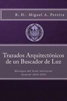 bokomslag Trazados Arquitectónicos de un Buscador de Luz: Mensajes del Gran Instructor General 2016-2018