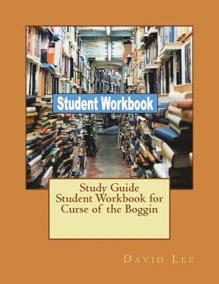 Study Guide Student Workbook for Curse of the Boggin 1