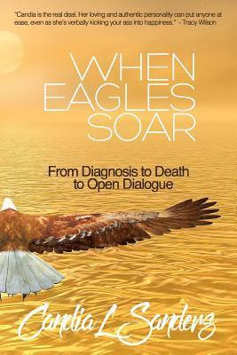 When Eagles Soar: From Diagnosis to Death to Open Dialogue 1