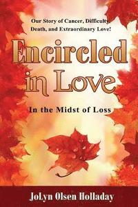 bokomslag Encircled In Love: In the Midst of Loss