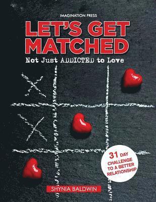 bokomslag Let's Get Matched, Not Just Addicted to Love: Let's Get Matched