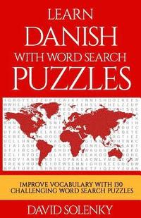 bokomslag Learn Danish with Word Search Puzzles: Learn Danish Language Vocabulary with Challenging Word Find Puzzles for All Ages