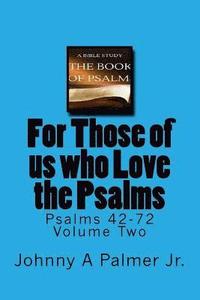 bokomslag For Those of us who Love the Psalms: Psalms 42-72 Volume Two