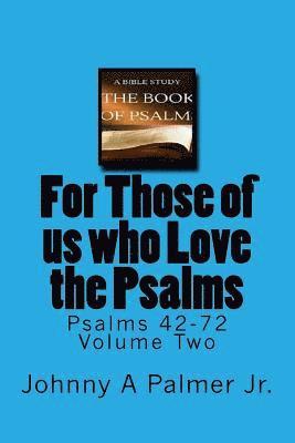 bokomslag For Those of us who Love the Psalms: Psalms 42-72 Volume Two