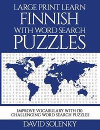 bokomslag Large Print Learn Finnish with Word Search Puzzles: Learn Finnish Language Vocabulary with Challenging Easy to Read Word Find Puzzles