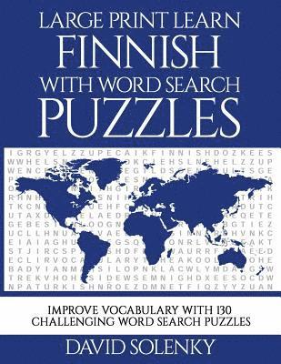 bokomslag Large Print Learn Finnish with Word Search Puzzles: Learn Finnish Language Vocabulary with Challenging Easy to Read Word Find Puzzles