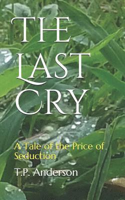 The Last Cry: A Tale of the Price of Seduction 1