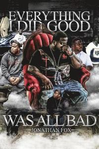 bokomslag Everything I Did Good Was All Bad