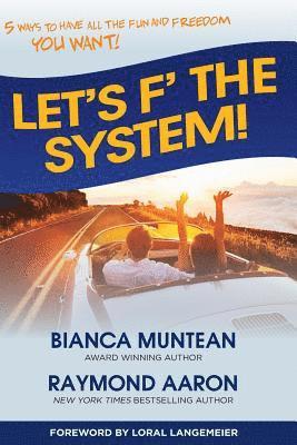 Raymond Aaron - Let's F' the System!: 5 Ways to Have All the Fun and Freedom You Want!, Häftad