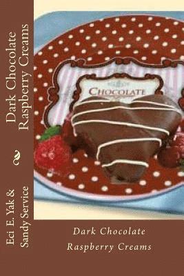 Dark Chocolate Raspberry Creams 1