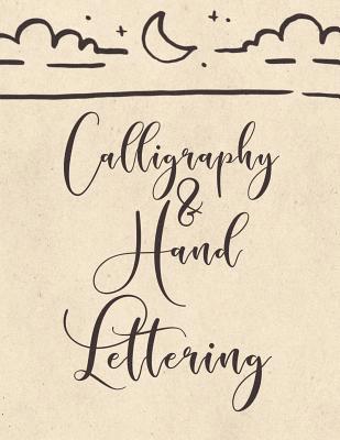 Calligraphy & Hand Lettering: Calligraphy Practice Book: Slanted Grid Calligraphy Paper for Beginners and Experts; Pointed Pen or Brush Pen Letterin 1