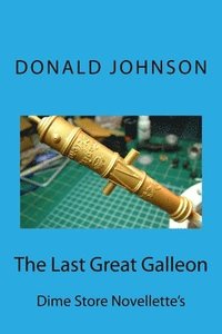 bokomslag The Last Great Galleon: Dime Store Novellette's