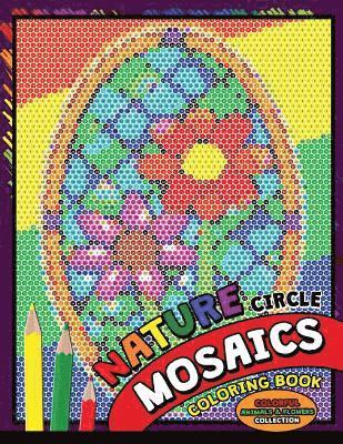 Nature Circle Mosaics Coloring Book: Colorful Nature Flowers and Animals Coloring Pages Color by Number Puzzle (Coloring Books for Grown-Ups) 1