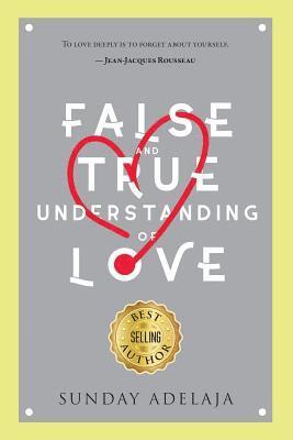 Sunday Adelaja - False and True Understanding of Love, Häftad
