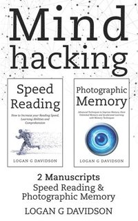 bokomslag Mind Hacking: 2 Manuscripts Photographic Memory and Speed Reading