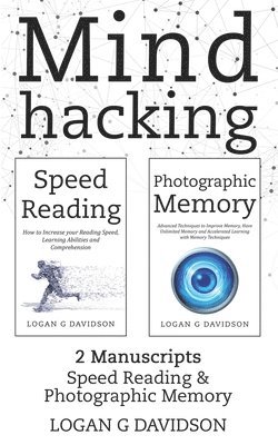 bokomslag Mind Hacking: 2 Manuscripts Photographic Memory and Speed Reading