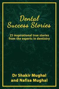 bokomslag Dental Success Stories: 25 inspirational true stories from the experts in dentistry