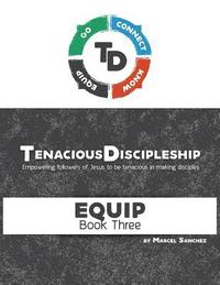 bokomslag Tenacious Discipleship: Empowering Followers of Jesus to be Tenacious in Making Disciples