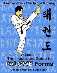bokomslag Taekwondo the Art of Kicking. the Illustrated Guide to Palgwe Forms: The Illustrated Guide to Palgwe Forms