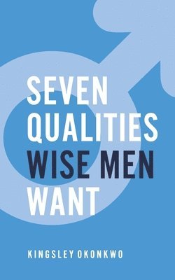 Kingsley Okonkwo - 7 Qualities Wise Men Want, Häftad