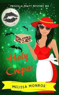 bokomslag Holy Crepes: Priscilla Pratt Mystery #4