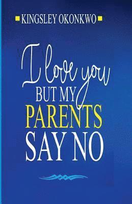 I Love You But My Parents Say No 1