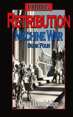Doug Dandridge - Exodus: Machine War: Book 4: Retribution, Häftad