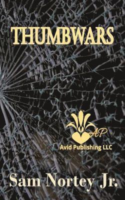 Avid Publishing LLC, Sam Nortey Jr - Thumbwars, Häftad