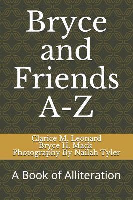Bryce and Friends A-Z: A Book of Alliteration 1