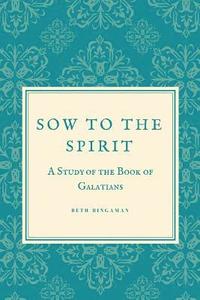 bokomslag Sow to the Spirit: A 6 Week Study of the Book of Galatians