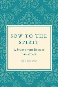 bokomslag Sow to the Spirit: A 6 Week Study of the Book of Galatians