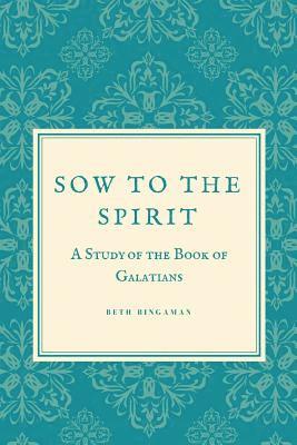 bokomslag Sow to the Spirit: A 6 Week Study of the Book of Galatians
