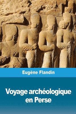 Voyage archéologique en Perse 1