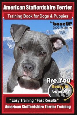 bokomslag American Staffordshire Terrier Training Book for Dogs & Puppies By BoneUP DOG Tr: Are You Ready to Bone Up? Easy Training * Fast Results American Staf