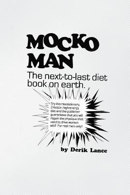 Mocko Man: The Next-To-Last Diet Book on Earth 1