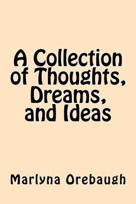 A Collection of Thoughts, Dreams, and Ideas 1