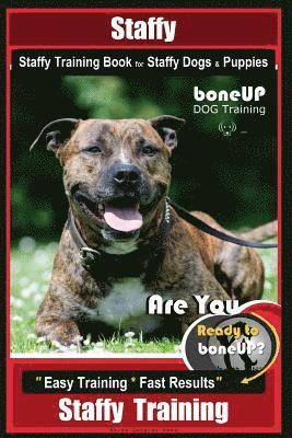 bokomslag Staffy, Staffy Training Book for Staffy Dogs & Puppies By BoneUP DOG Training: Are You Ready to Bone Up? Easy Training * Fast Results Staffy Training