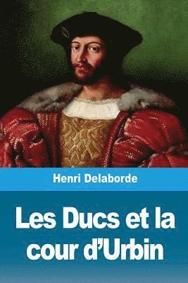 Henri Delaborde - Les Ducs et la cour d'Urbin, Häftad. Tillgänglighet: Lägg i varukorg