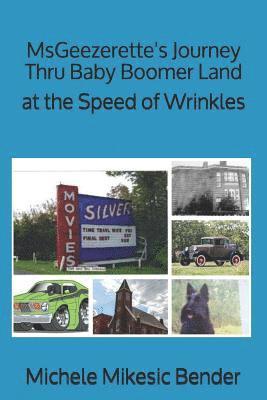 bokomslag Msgeezerette's Journey Thru Baby Boomer Land at the Speed of Wrinkles