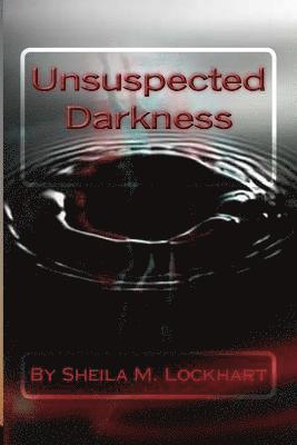Sheila M. Lockhart - Unsuspected Darkness, Häftad