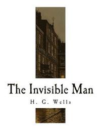 bokomslag The Invisible Man: A Grotesque Romance