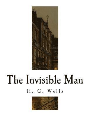 The Invisible Man: A Grotesque Romance