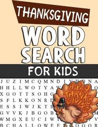 bokomslag Thanksgiving Word Search For Kids: Word Search Puzzle Book For Kids Adults and Seniors - Perfect Gift For Thanksgiving Day - Exercise Your Brain And F