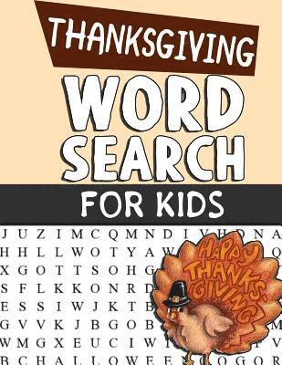 Thanksgiving Word Search For Kids: Word Search Puzzle Book For Kids Adults and Seniors - Perfect Gift For Thanksgiving Day - Exercise Your Brain And F 1