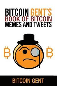 bokomslag Bitcoin Gent's Book of Bitcoin Memes and Tweets