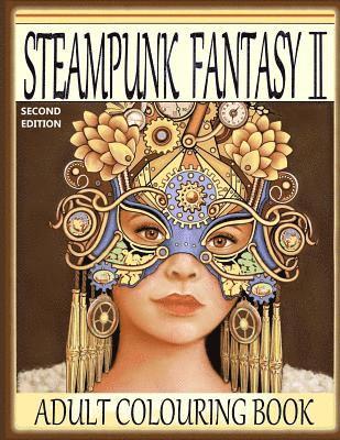 Steampunk Fantasy II, Second Edition: Adult Colouring Book 1