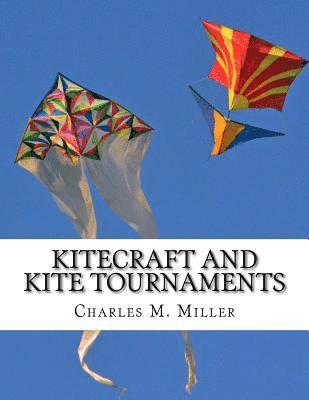 Kitecraft and Kite Tournaments: A Guide to Kite Making and Flying Kites 1